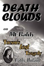 Death Clouds on MT Baldy: Tucson's Lost Tragedy