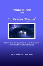 In Realms Beyond: Study Guide: Questions and Answers for the Peter Chronicles