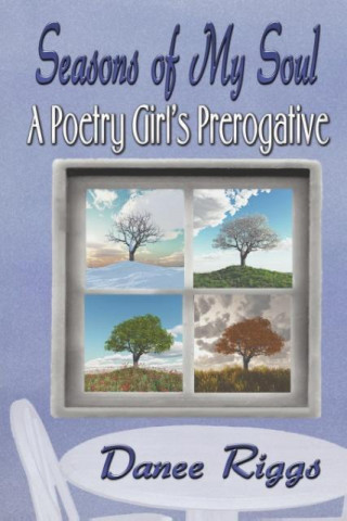 Seasons of My Soul a Poetry Girl's Prerogative