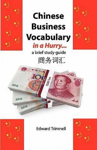 Chinese Business Vocabulary in a Hurry: A Brief Study Guide