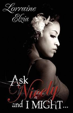 Ask Nicely and I Might (Peace in the Storm Publishing Presents)