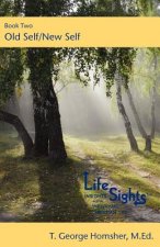 Lifesights: Book Two- Old Self / New Self