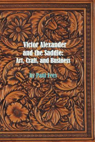 Victor Alexander and the Saddle: Art, Craft and Business