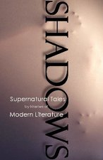 Shadows, Supernatural Tales by Masters of Modern Literature
