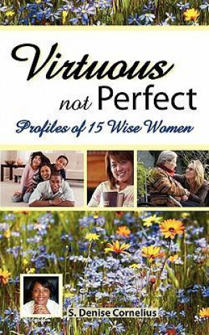 Virtuous Not Perfect: Profiles of 15 Wise Women