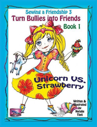 Sewing a Friendship 3. Turn Bullies Into Friends. Unicorn Vs Strawberry