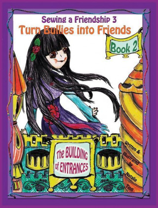 Sewing a Friendship 3. Turn Bullies Into Friends. the Building of Entrances