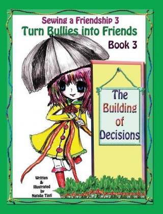 Sewing a Friendship 3. Turn Bullies Into Friends. the Building of Decisions