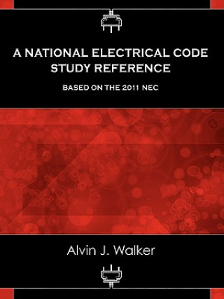 A National Electrical Code Study Reference Based on the 2011 NEC
