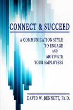 Connect & Succeed: A Communication Style to Engage and Motivate Your Employees