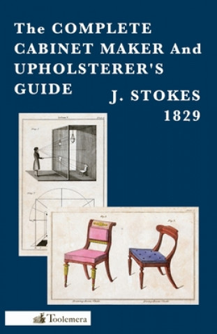 Complete Cabinet Maker And Upholsterer's Guide
