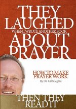 They Laughed When I Wrote Another Book About Prayer Then They Read It