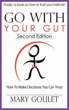 Go with Your Gut: How to Make Decisions You Can Trust