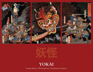 Yokai: Strange Beasts & Weird Spectres: 100 Japanese Triptychs