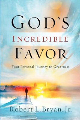 God's Incredible Favor: Your Personal Journey to Greatness