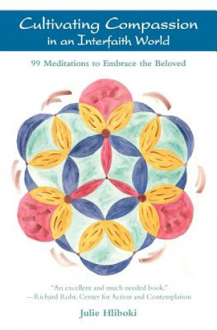 Cultivating Compassion in an Interfaith World: 99 Meditations to Embrace the Beloved