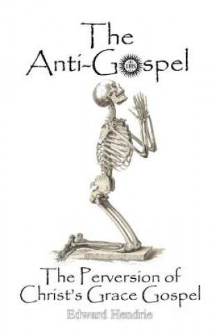 The Anti-Gospel: The Perversion of Christ's Grace Gospel