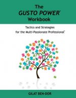 The Gusto Power Workbook: Tactics and Strategies for the Multi-Passionate Professional