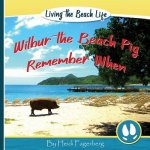 Remember When - Wilbur the Beach Pig