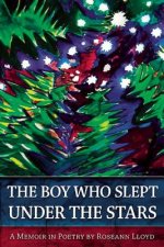 The Boy Who Slept Under the Stars: A Memoir in Poetry