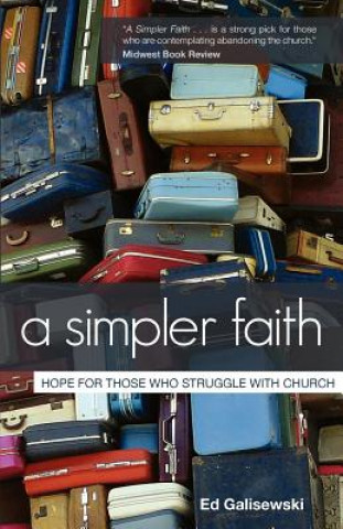 A Simpler Faith: Hope for People Who Struggle with Church