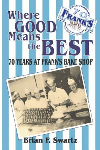 Where Good Means the Best: 70 Years at Frank's Bake Shop