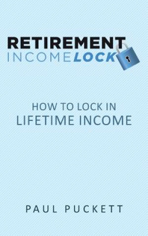 Retirement Income Lock: How to Lock in Lifetime Income