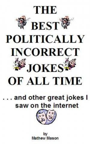 The Best Politically Incorrect Jokes of All Time