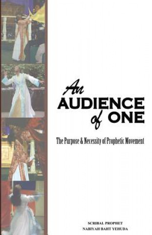 An Audience of One-The Purpose and Necessity of Prophetic Movement