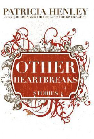 Other Heartbreaks: Stories