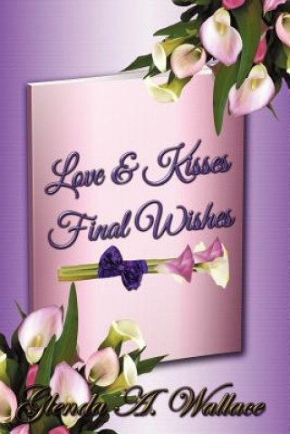 Love & Kisses, Final Wishes