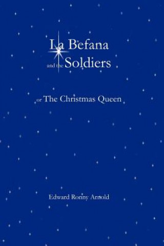 La Befana and the Soldiers or the Christmas Queen