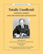 Totally Unofficial: Raphael Lemkin and the Genocide Convention