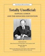 Totally Unofficial: Raphael Lemkin and the Genocide Convention