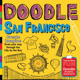Doodle San Francisco: Create. Imagine. Draw Your Way Through the City by the Bay.