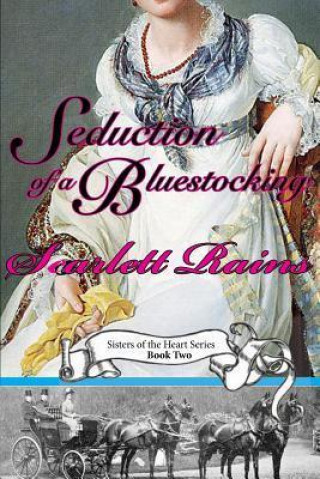 Seduction of a Bluestocking: Sisters of the Heart, Book Two