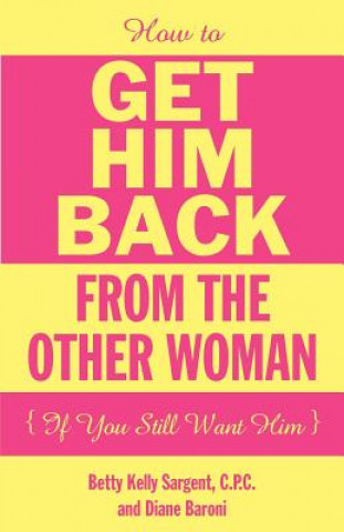 How to Get Him Back from the Other Woman If You Still Want Him