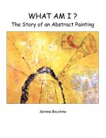 What Am I? the Story of an Abstract Painting