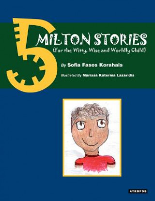 5 Milton Stories (for the Witty, Wise and Wordly Child)