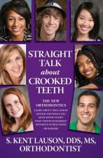 Straight Talk about Crooked Teeth: The New Orthodontics