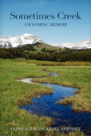 Sometimes Creek: A Wyoming Memoir