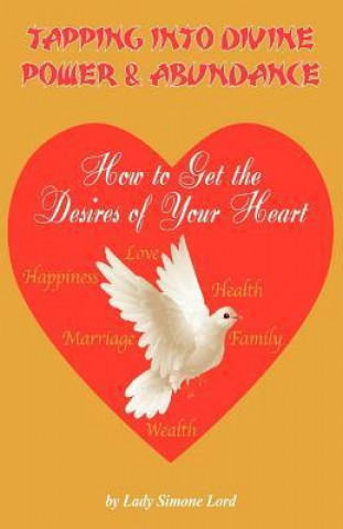 Tapping Into Divine Power & Abundance How to Get the Desires of Your Heart