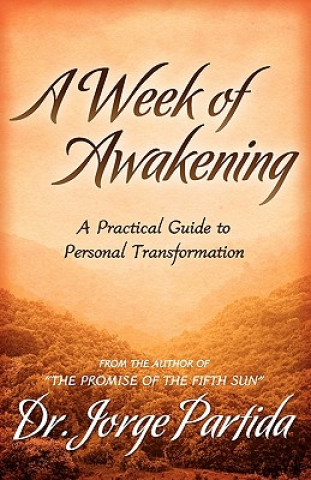 A Week of Awakening-A Practical Guide to Personal Transformation