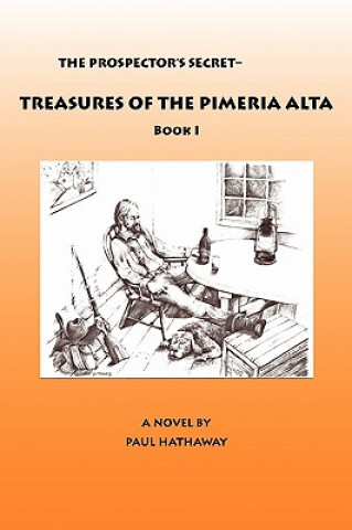 The Prospector's Secret-Treasures of the Pimeria Alta