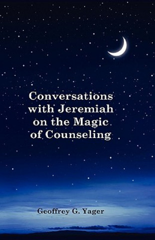 Conversations with Jeremiah on the Magic of Counseling