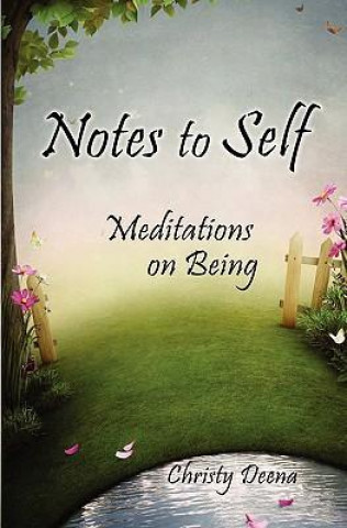 Notes to Self: Meditations on Being