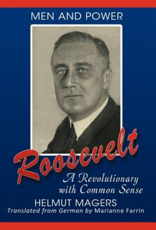Roosevelt, A Revolutionary With Common Sense