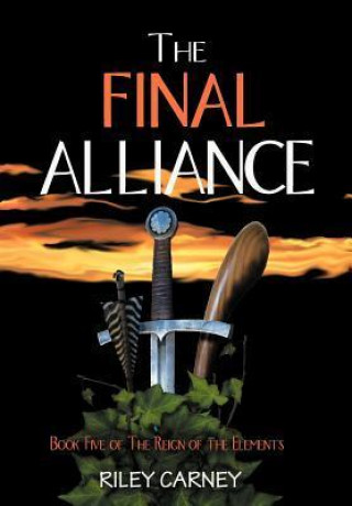 The Final Alliance: Book Five of the Reign of the Elements