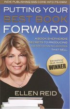 Putting Your Best Book Forward: A Book Shepherd's Secrets to Producing Award-Winning Books That Sell