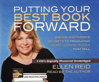 Putting Your Best Book Forward: A Book Shepherd's Secrets to Producing Award Winning Books That Sell